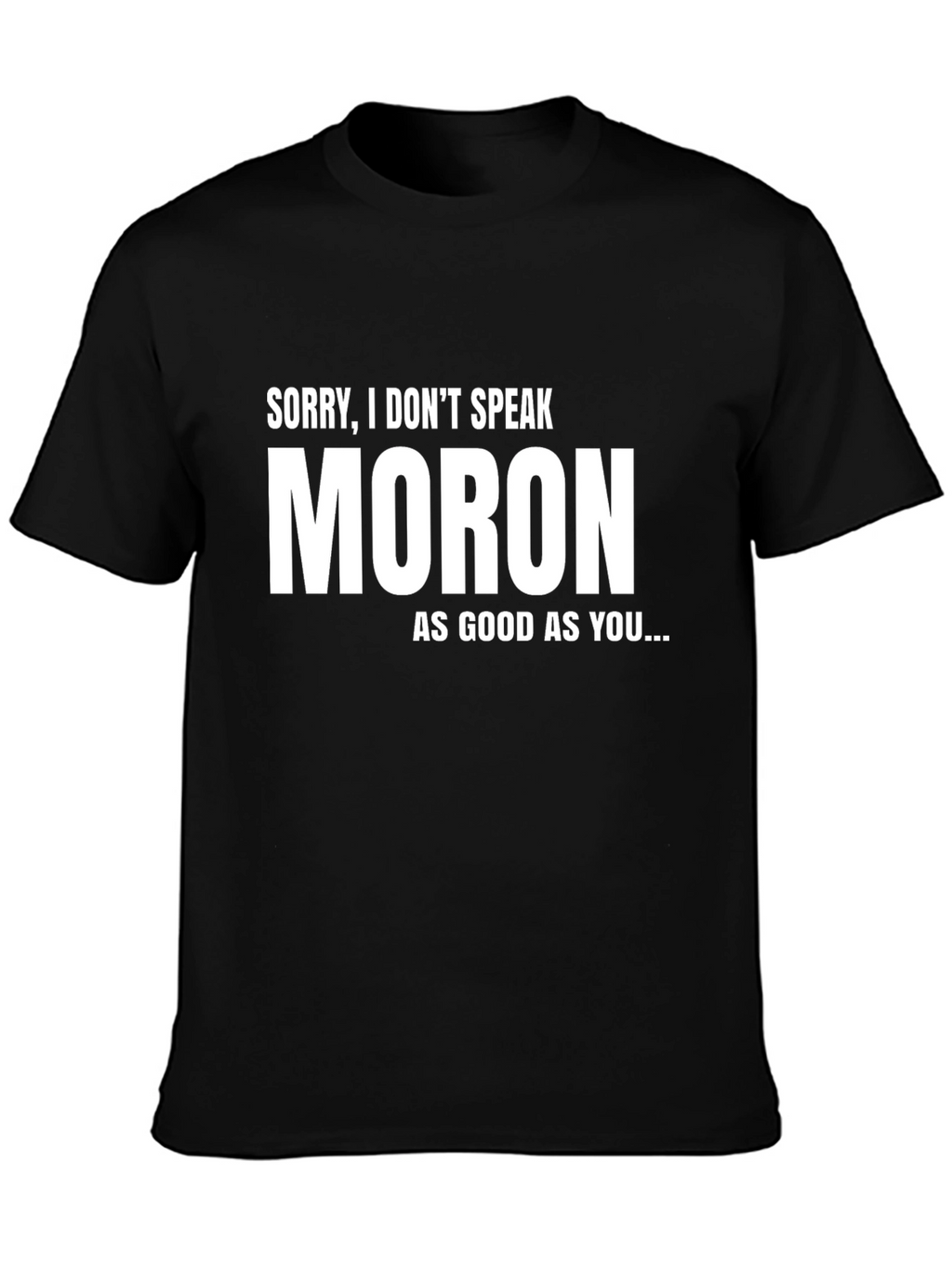 Funny Moron Sarcastic T-Shirt - Black