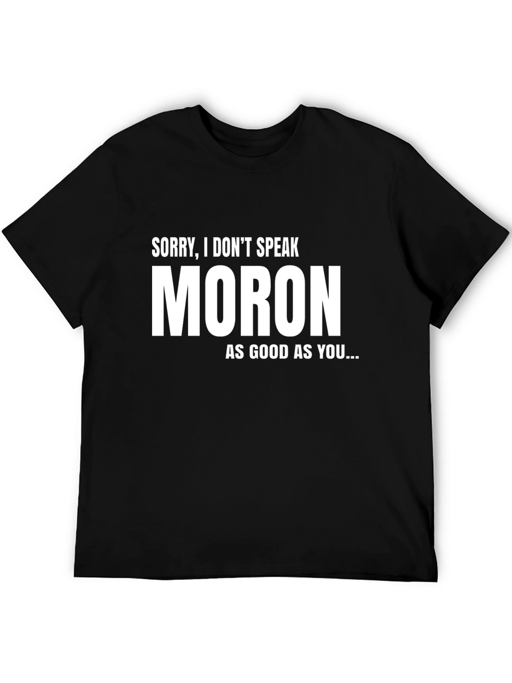 Funny Moron Sarcastic T-Shirt - Black