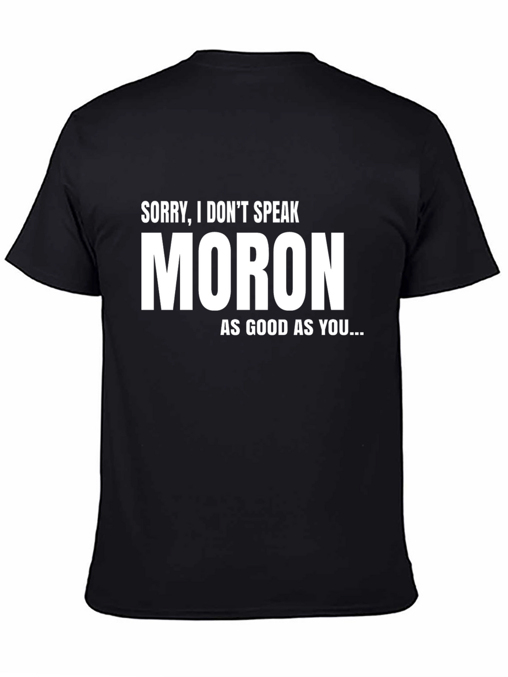 Funny Moron Sarcastic T-Shirt - Black