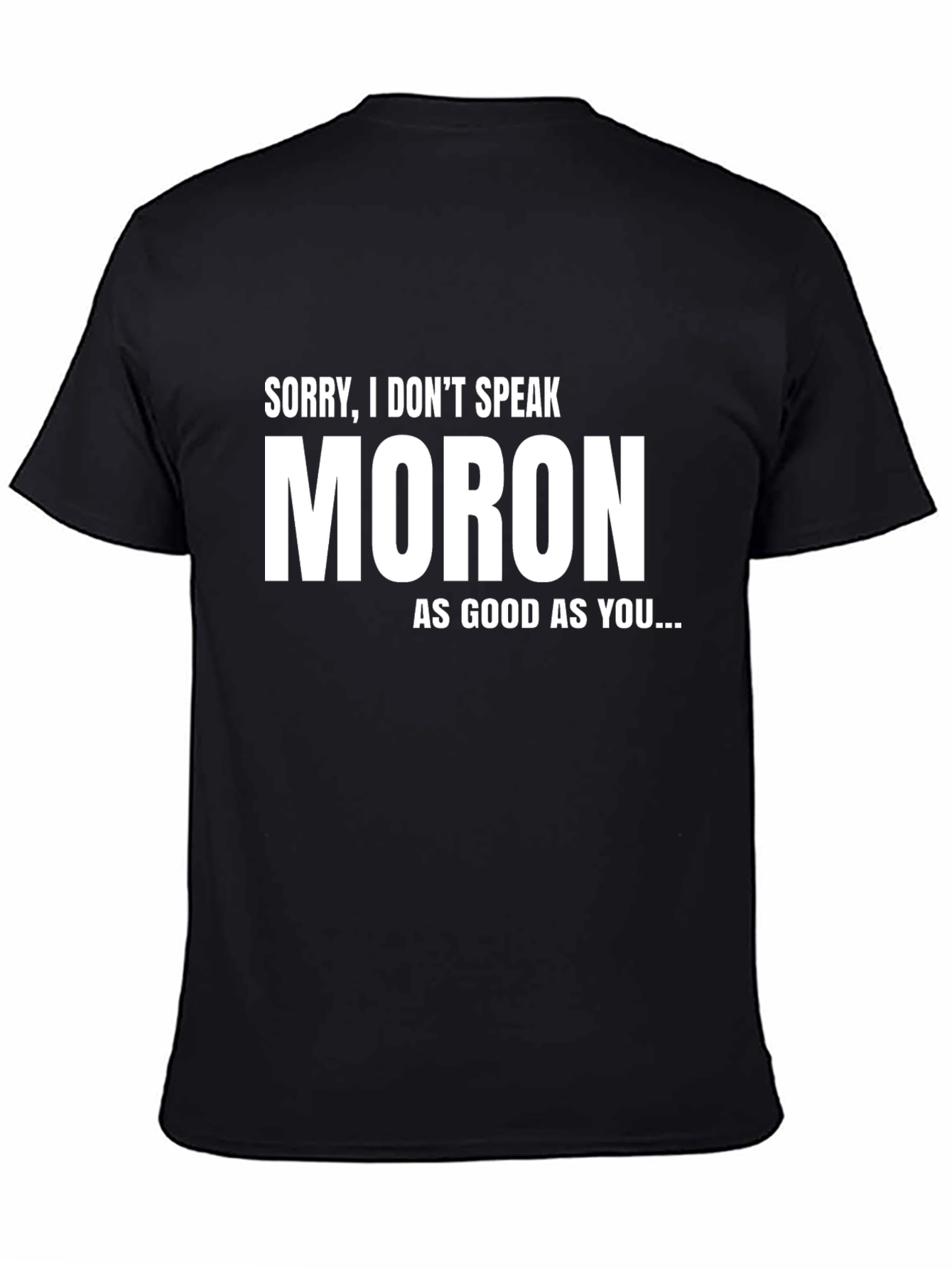 Funny Moron Sarcastic T-Shirt - Black