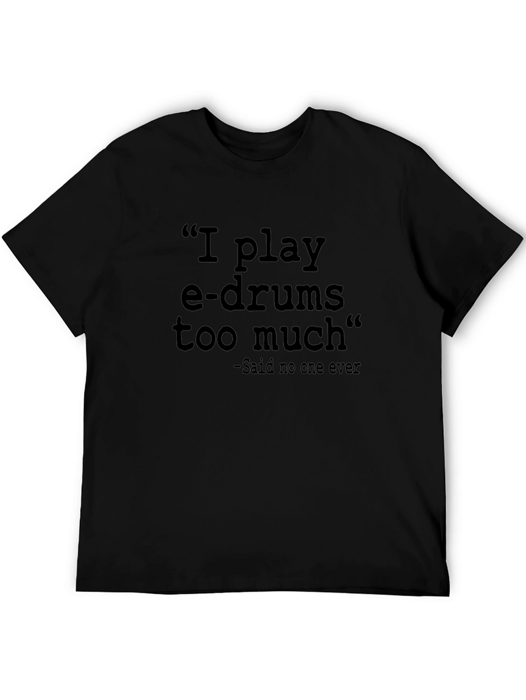 I Play E-Drums T-Shirt - Funny Musician Tee