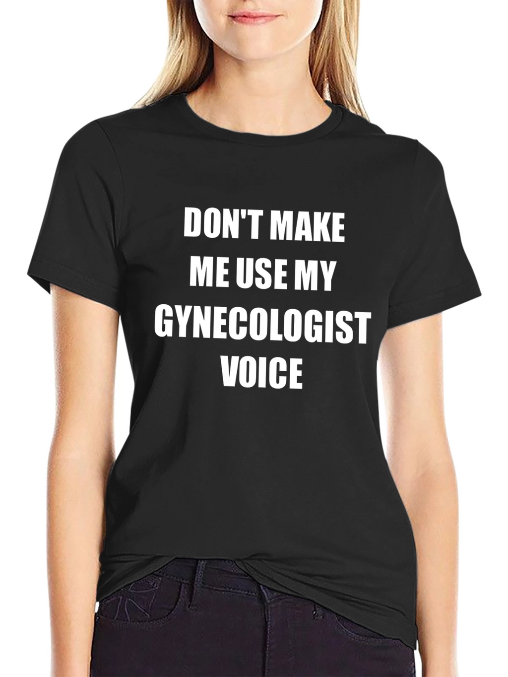 Gynecologist Voice T-Shirt - Funny Sarcastic Tee