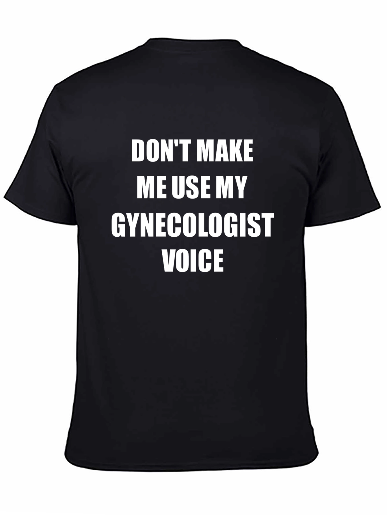 Gynecologist Voice T-Shirt - Funny Sarcastic Tee