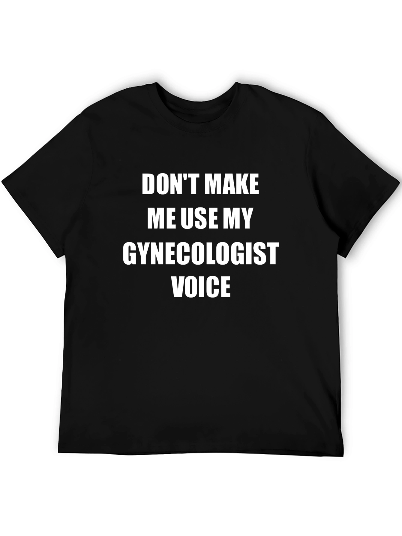 Gynecologist Voice T-Shirt - Funny Sarcastic Tee