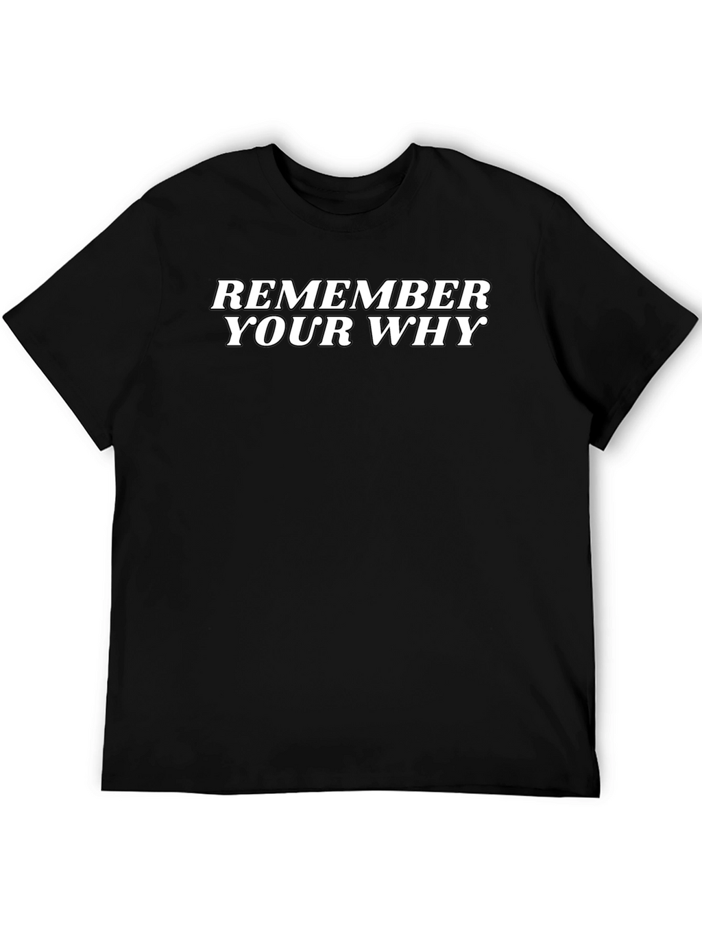 Remember Your Why Motivational Black T-Shirt