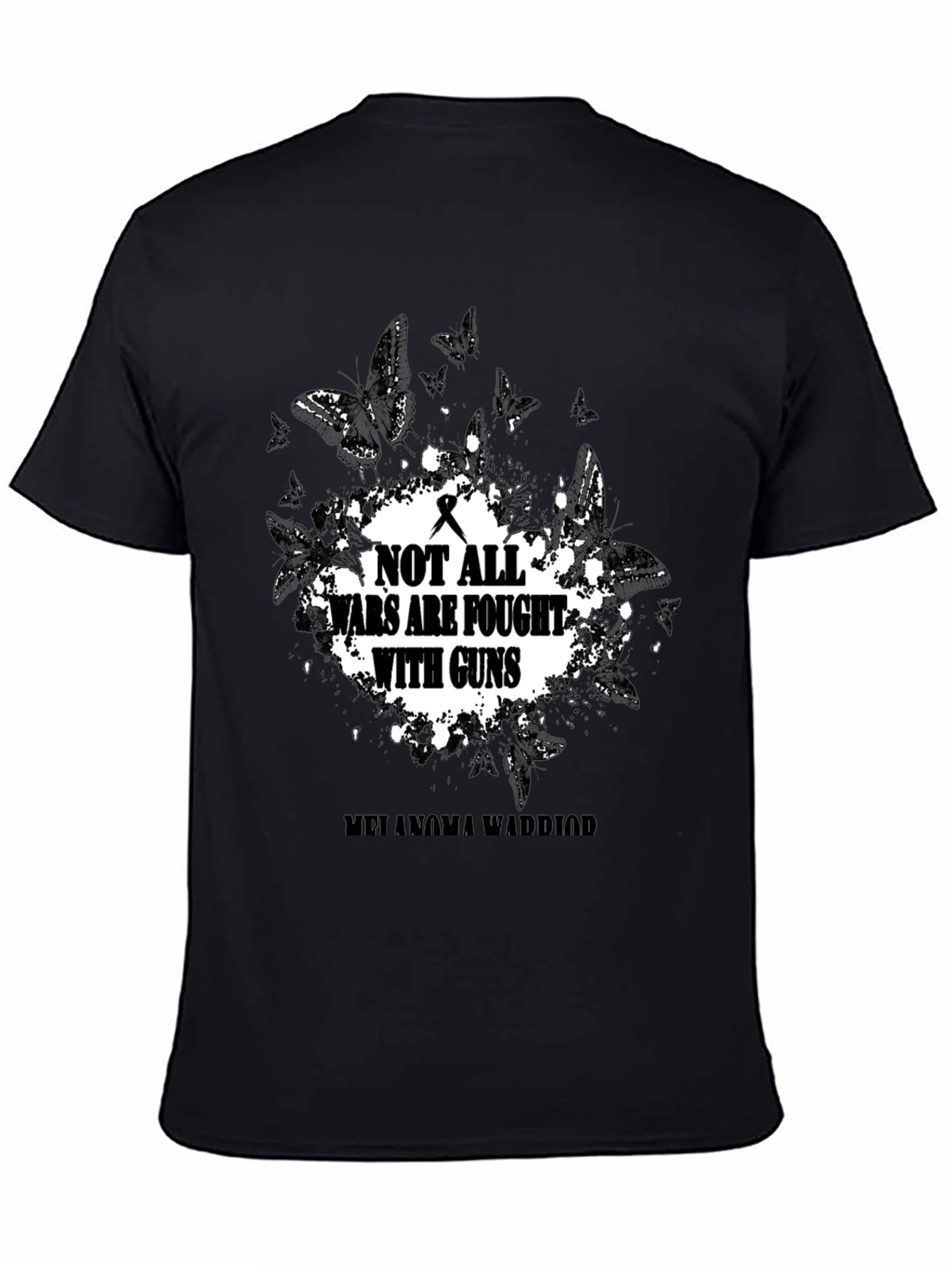 Melanoma Warrior T-Shirt: Not All Wars Are Fought With Guns