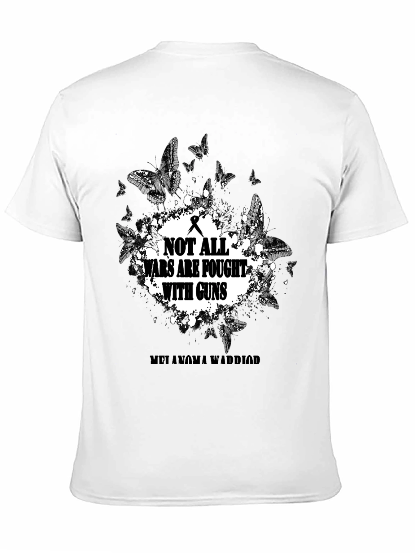 Melanoma Warrior T-Shirt: Not All Wars Are Fought With Guns