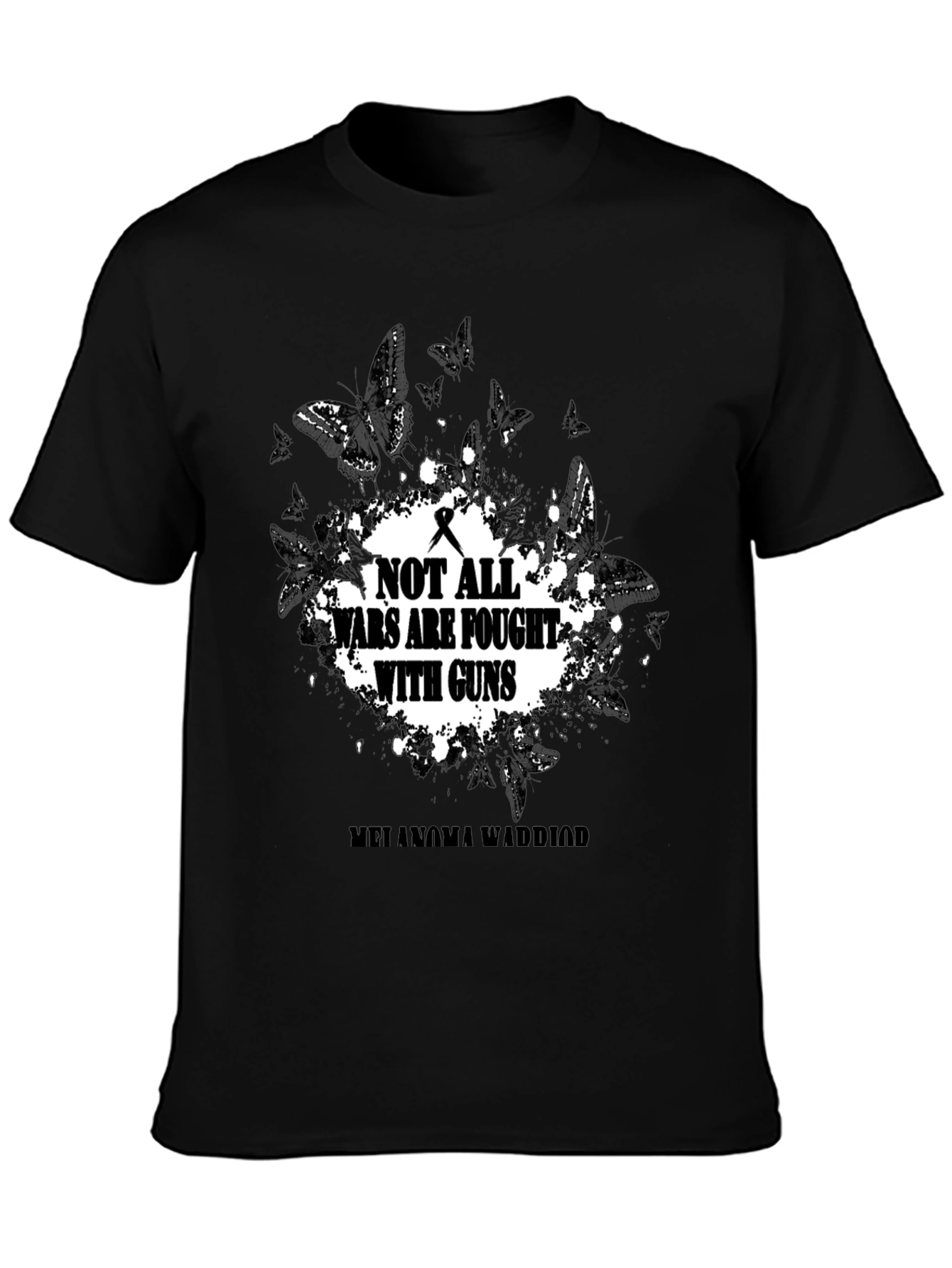 Melanoma Warrior T-Shirt: Not All Wars Are Fought With Guns