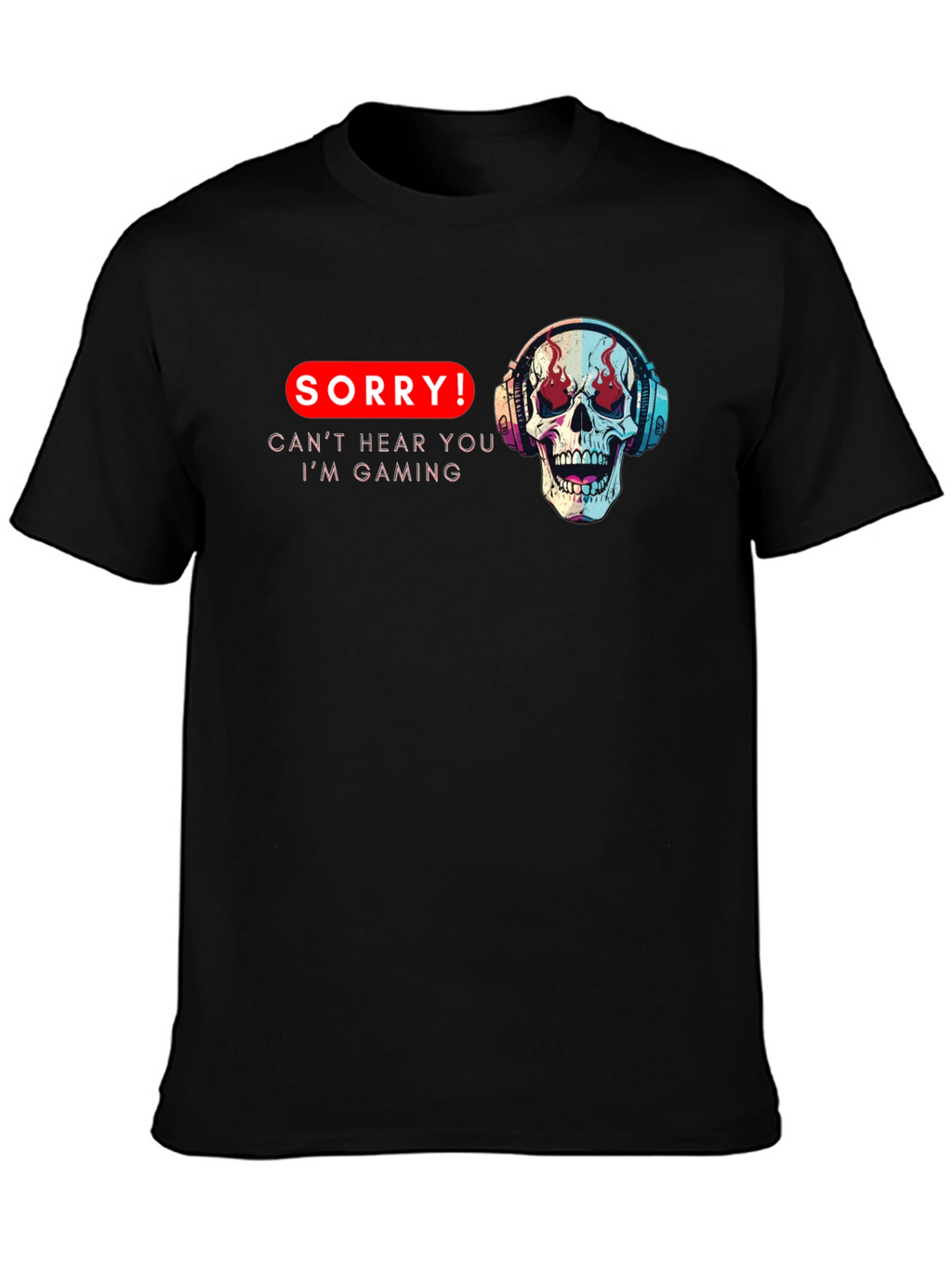 Gaming Skull T-Shirt - Sorry Cant Hear You