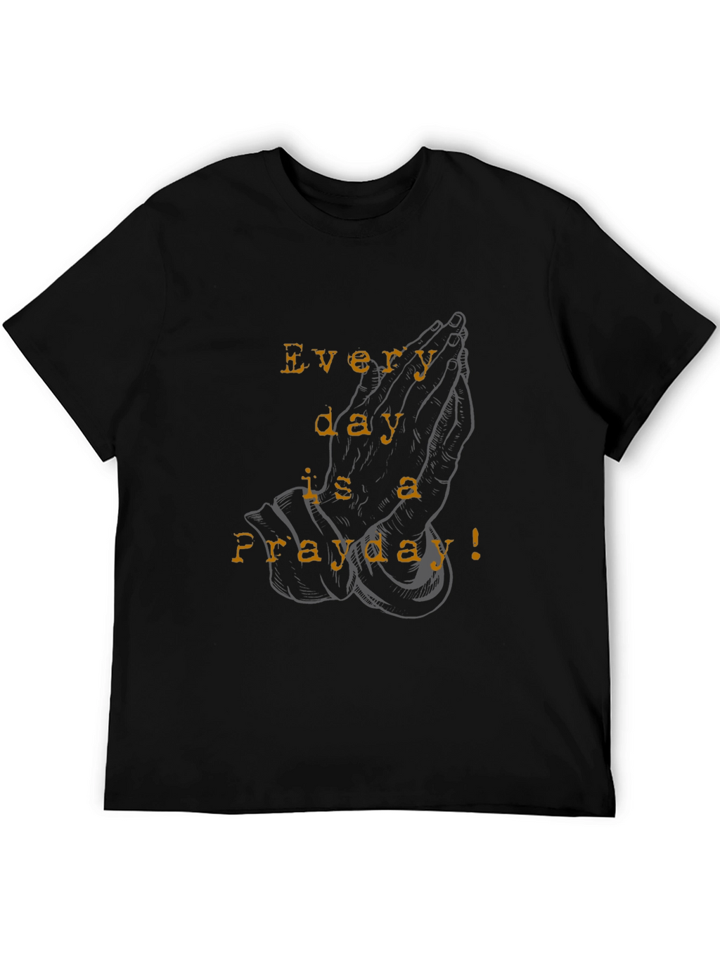 Everyday is a Prayday Black T-Shirt