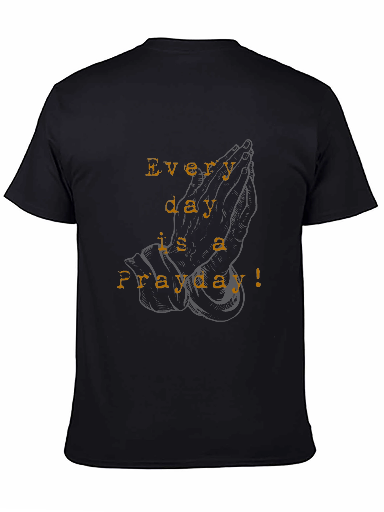 Everyday is a Prayday Black T-Shirt