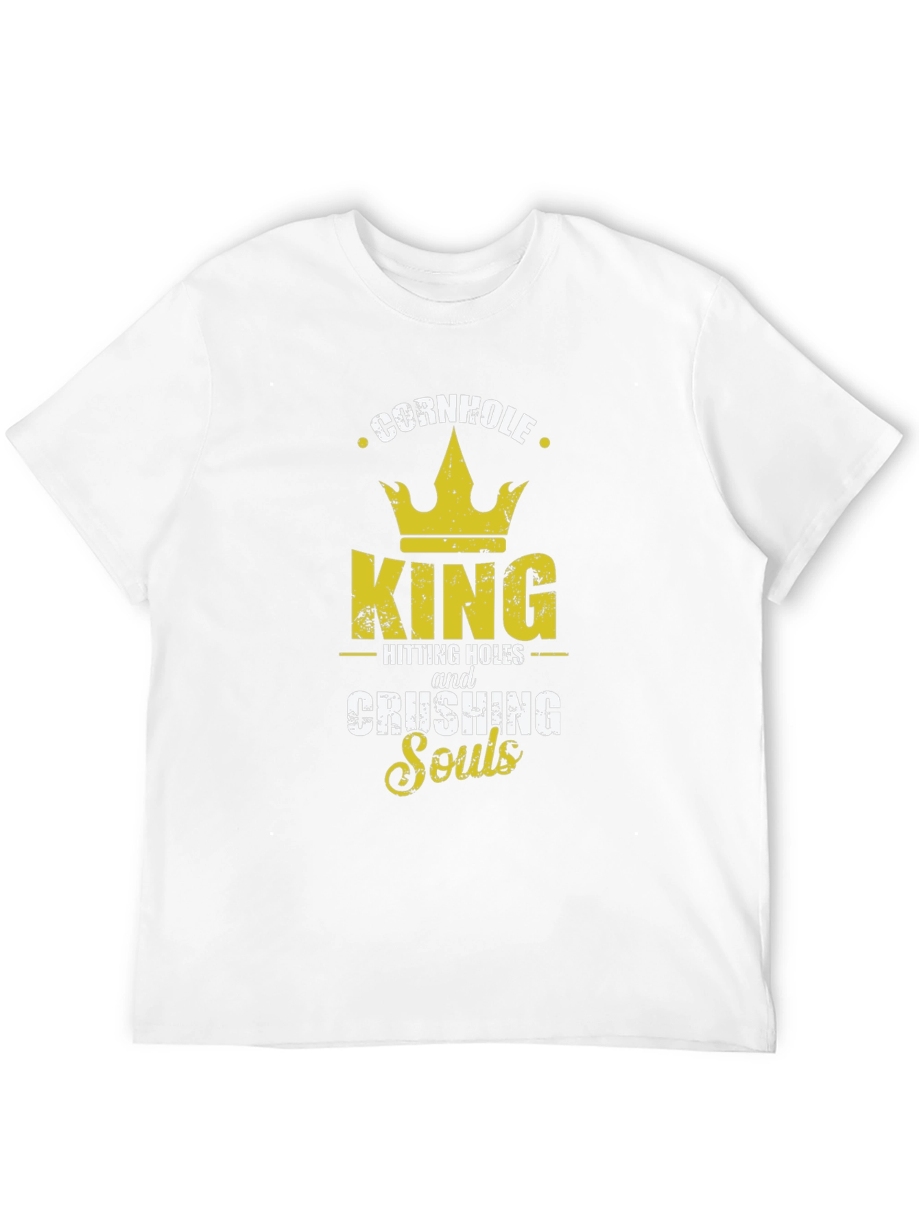 Cornhole King T-Shirt - Hitting Holes and Crushing Souls