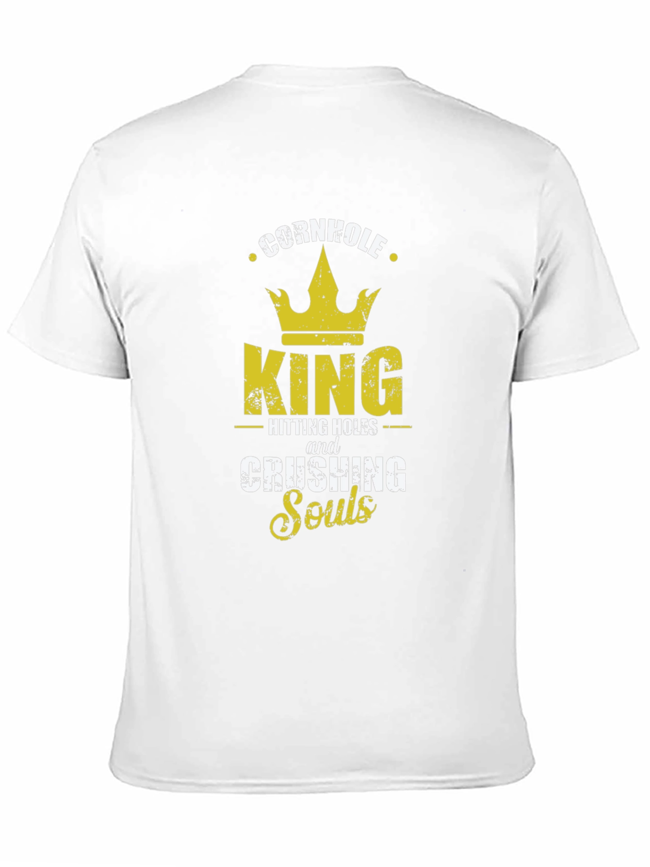 Cornhole King T-Shirt - Hitting Holes and Crushing Souls