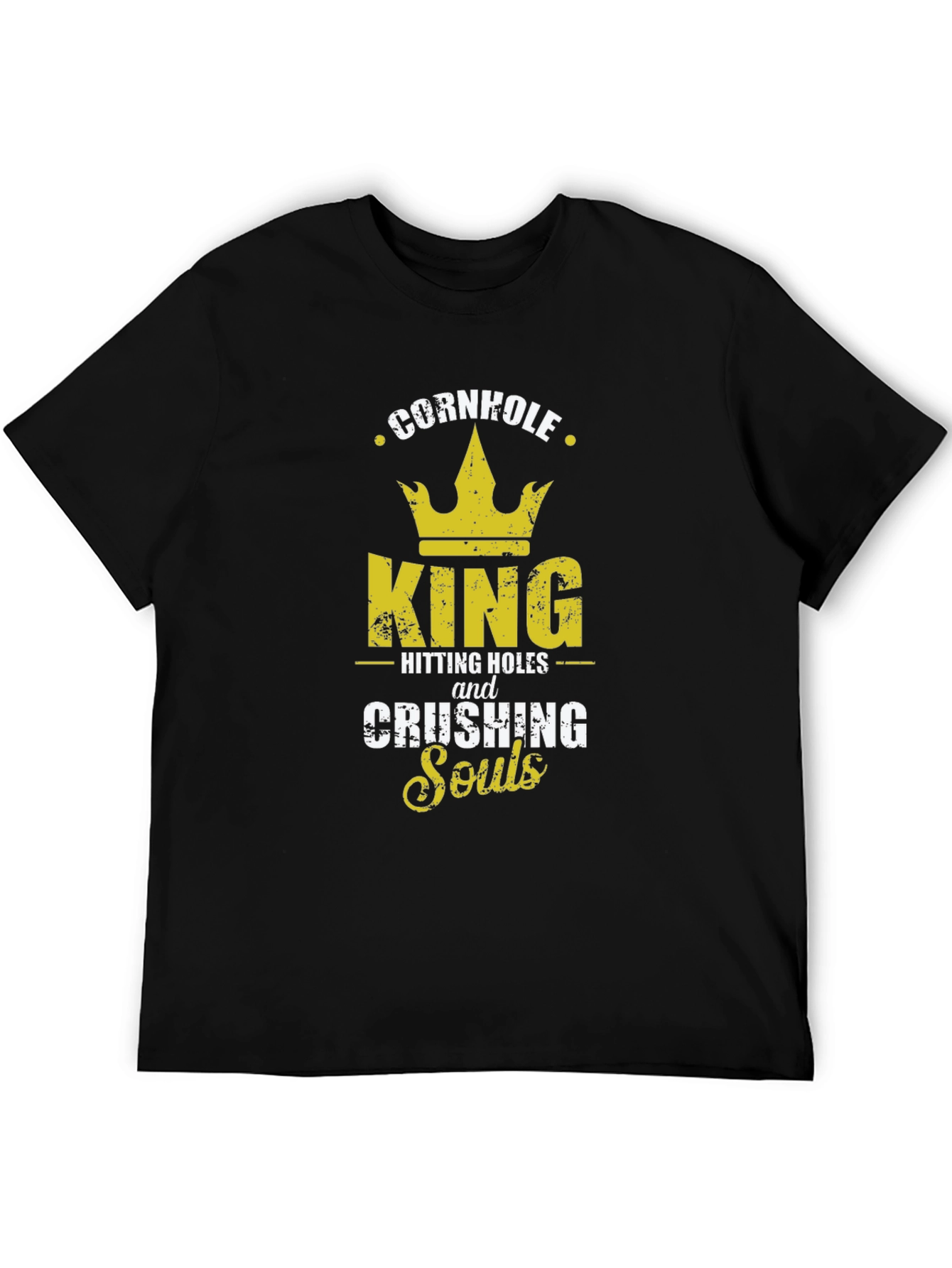 Cornhole King T-Shirt - Hitting Holes and Crushing Souls