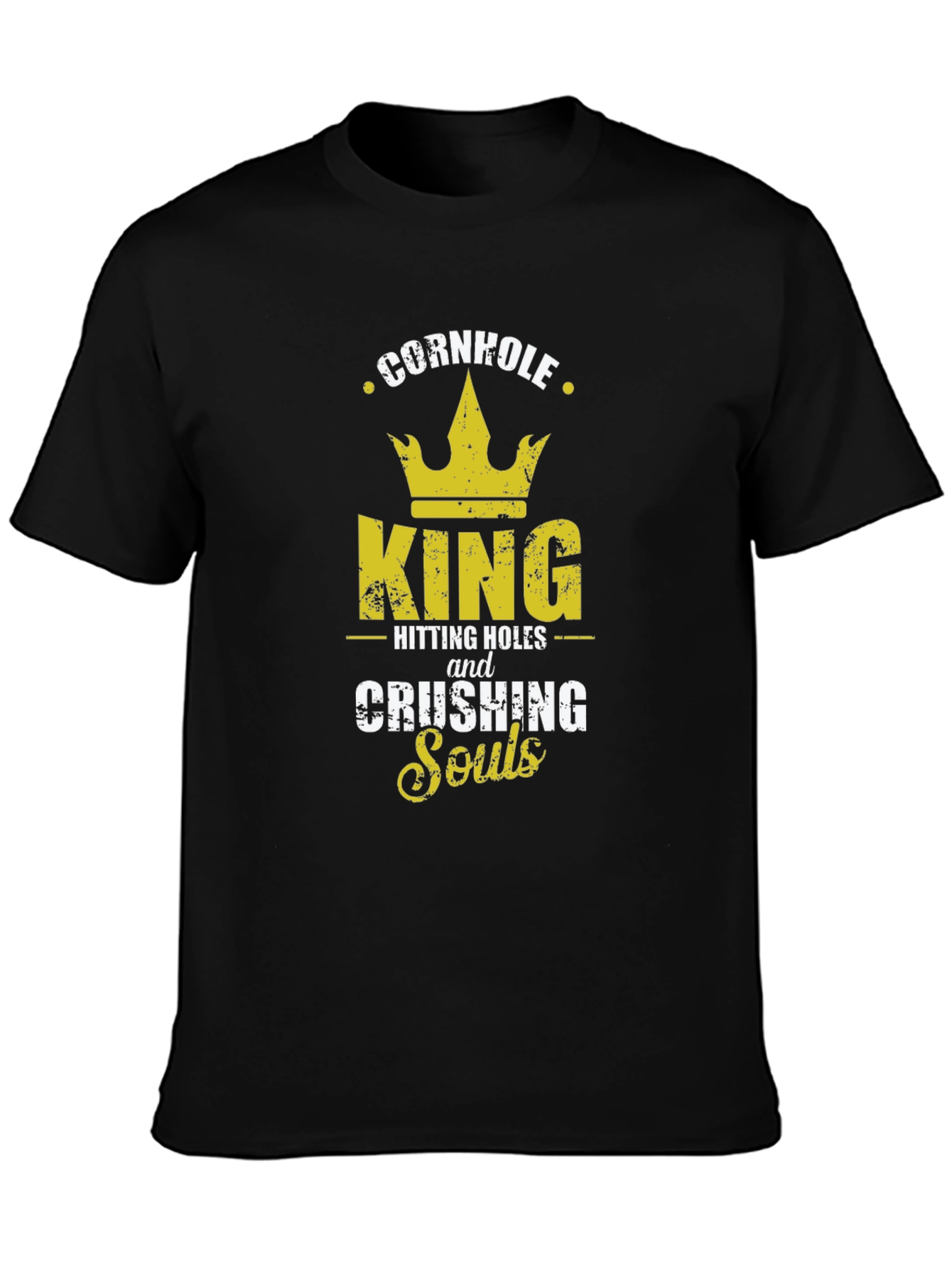 Cornhole King T-Shirt - Hitting Holes and Crushing Souls
