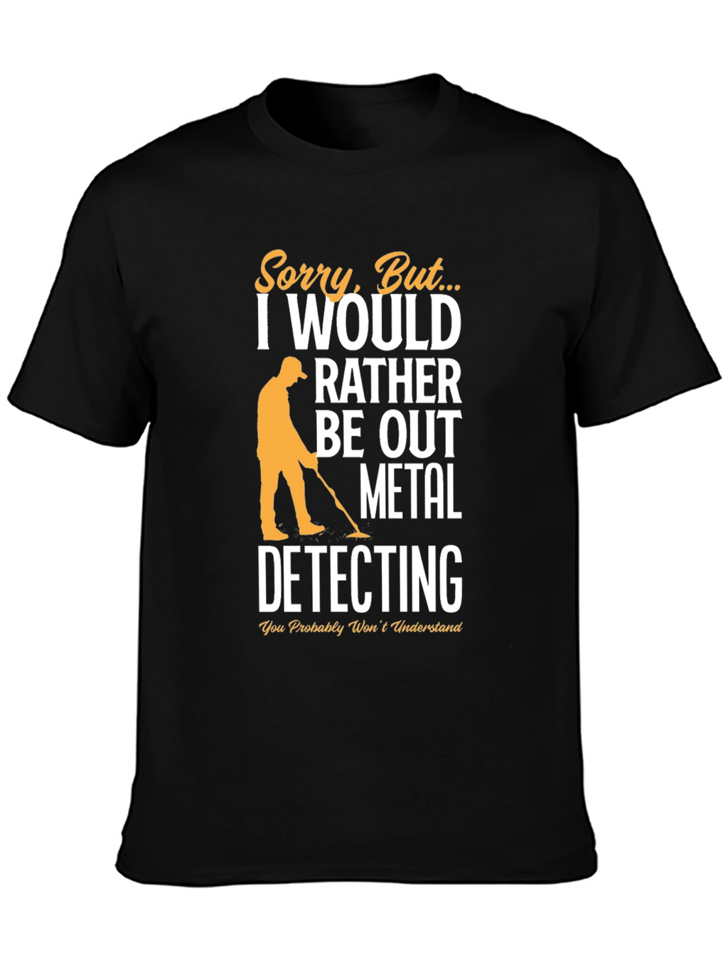 Metal Detecting T-Shirt -  Funny Hobby Tee