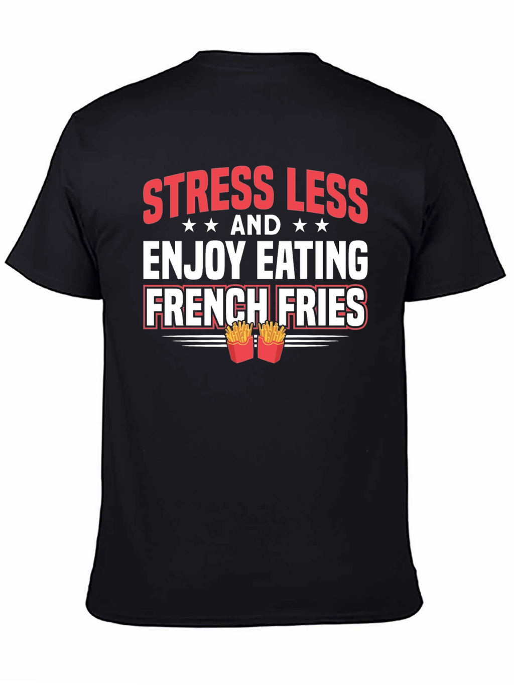 Stress Less French Fries Graphic Tee
