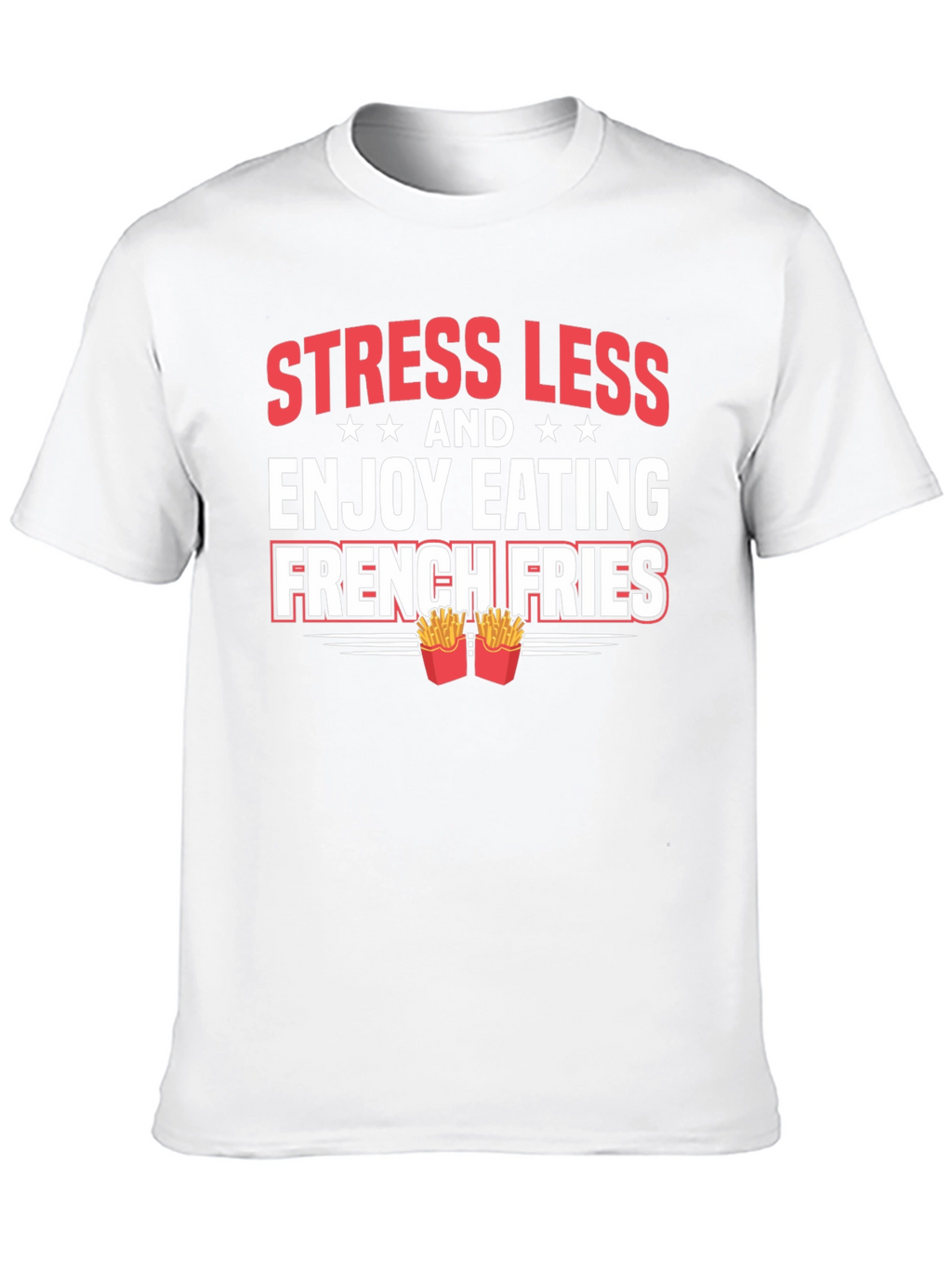 Stress Less French Fries Graphic Tee