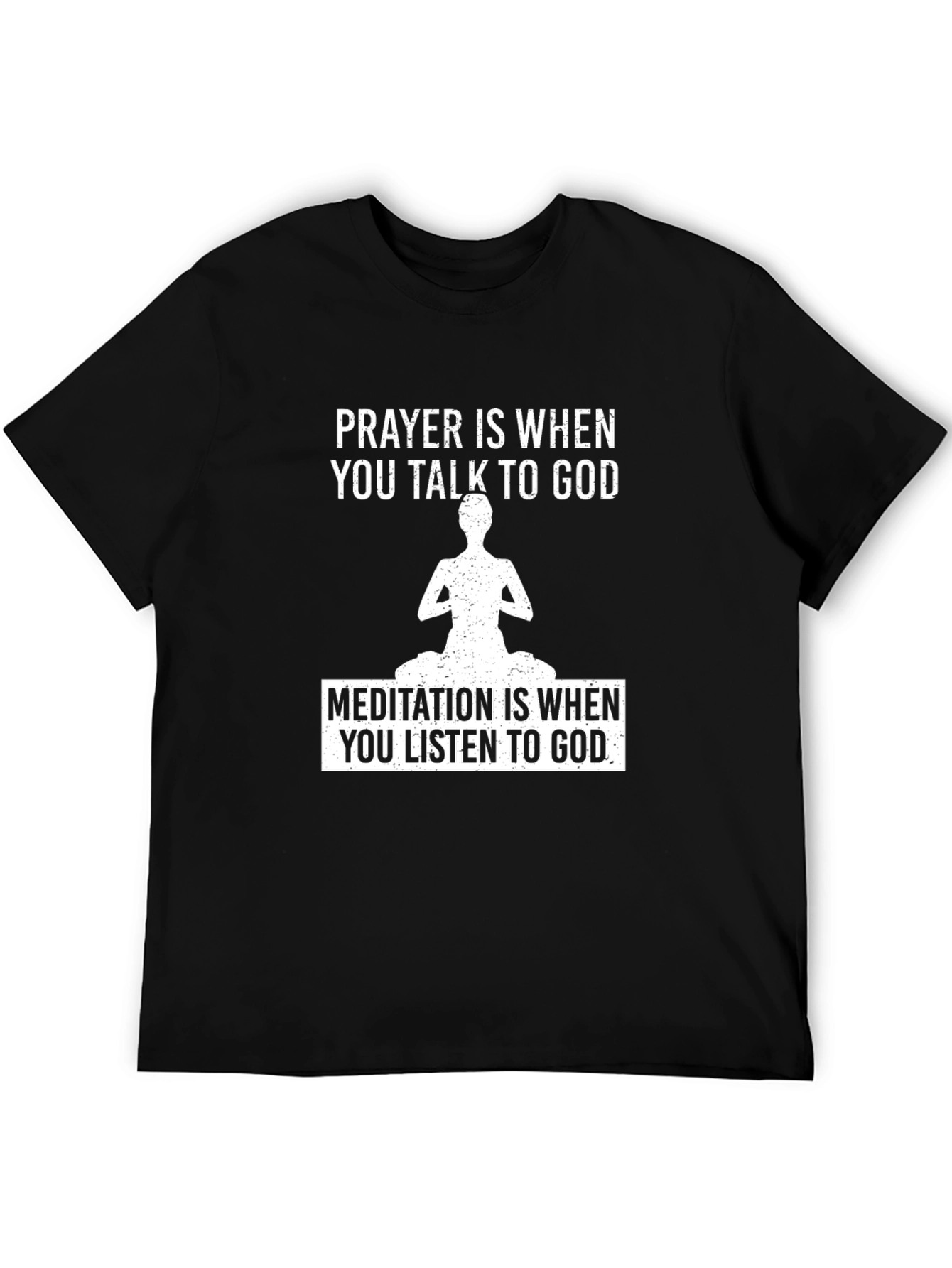 Prayer & Meditation T-Shirt - Talk to God Listen to God