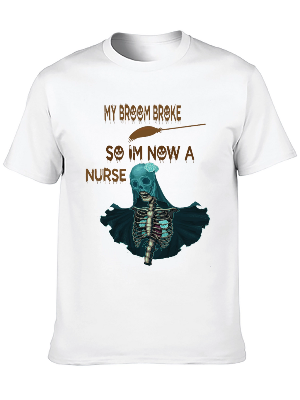 My Broom Broke Nurse Skeleton T-Shirt