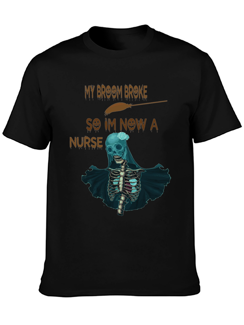 My Broom Broke Nurse Skeleton T-Shirt