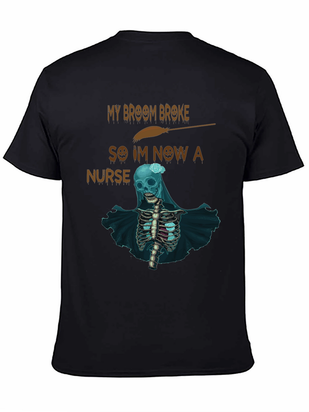 My Broom Broke Nurse Skeleton T-Shirt