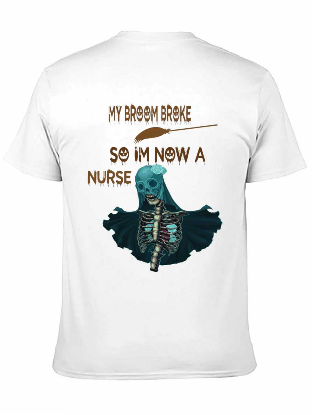 My Broom Broke Nurse Skeleton T-Shirt