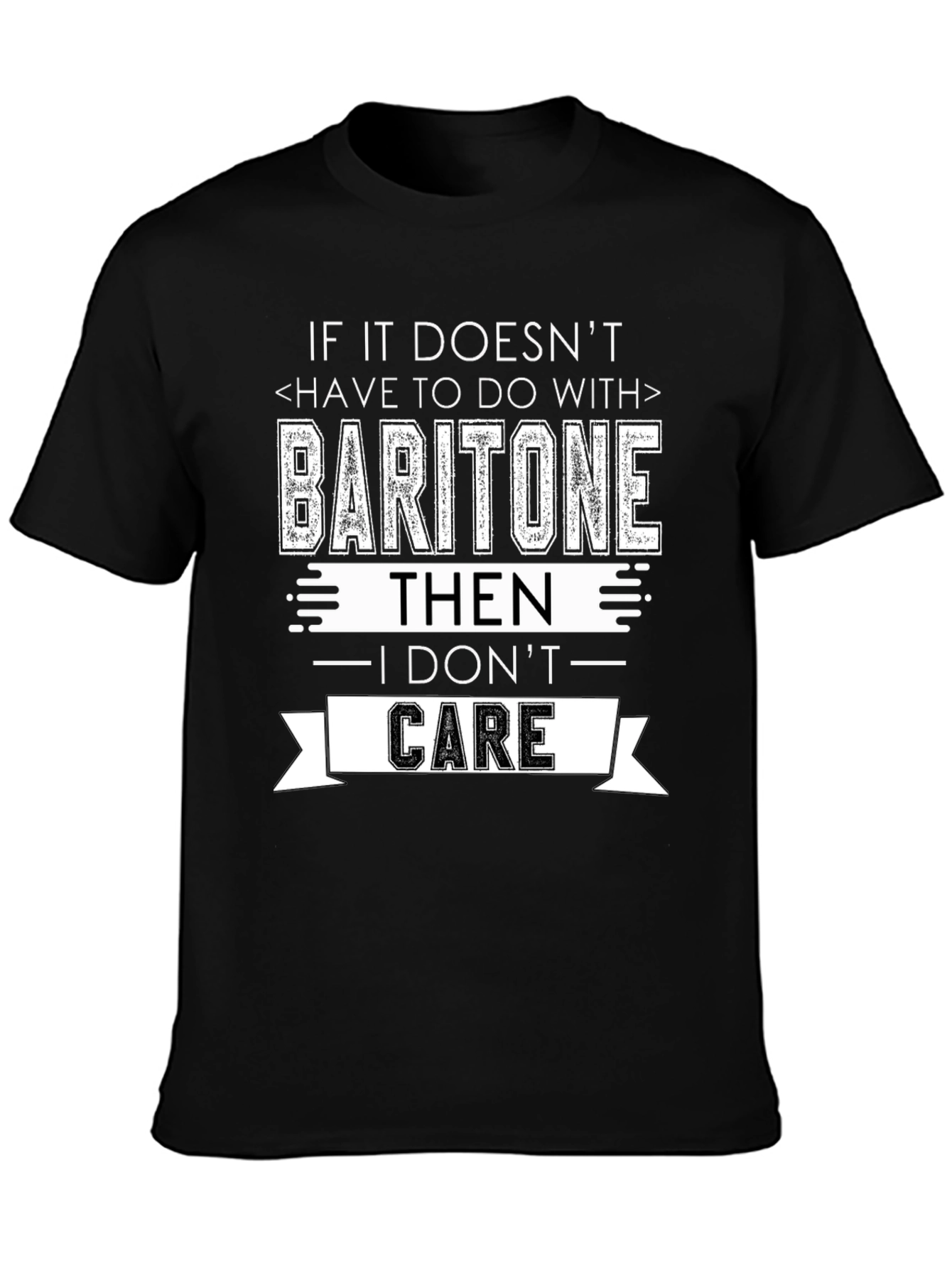Baritone I Dont Care T-Shirt - Musician Humor Tee