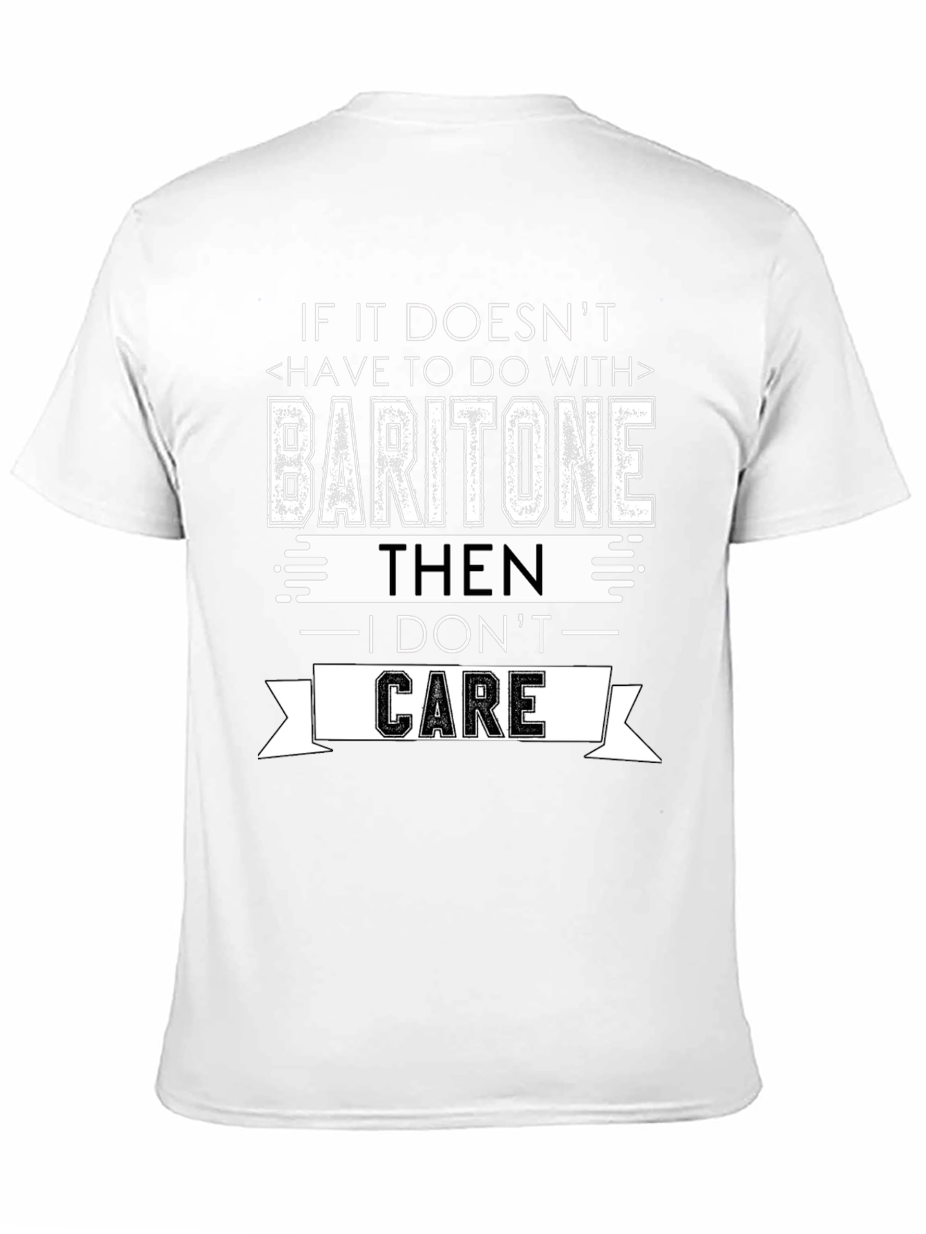 Baritone I Dont Care T-Shirt - Musician Humor Tee