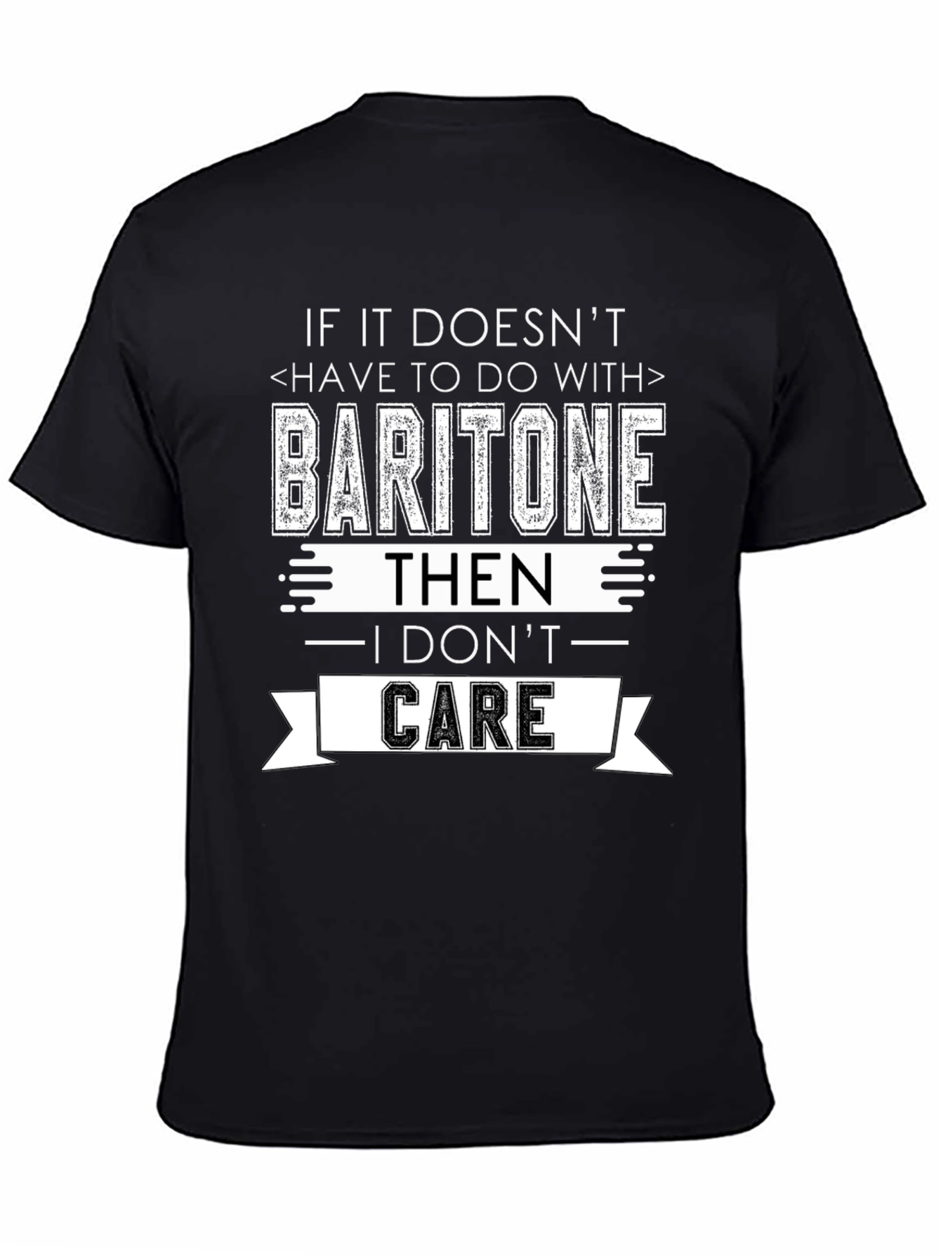 Baritone I Dont Care T-Shirt - Musician Humor Tee