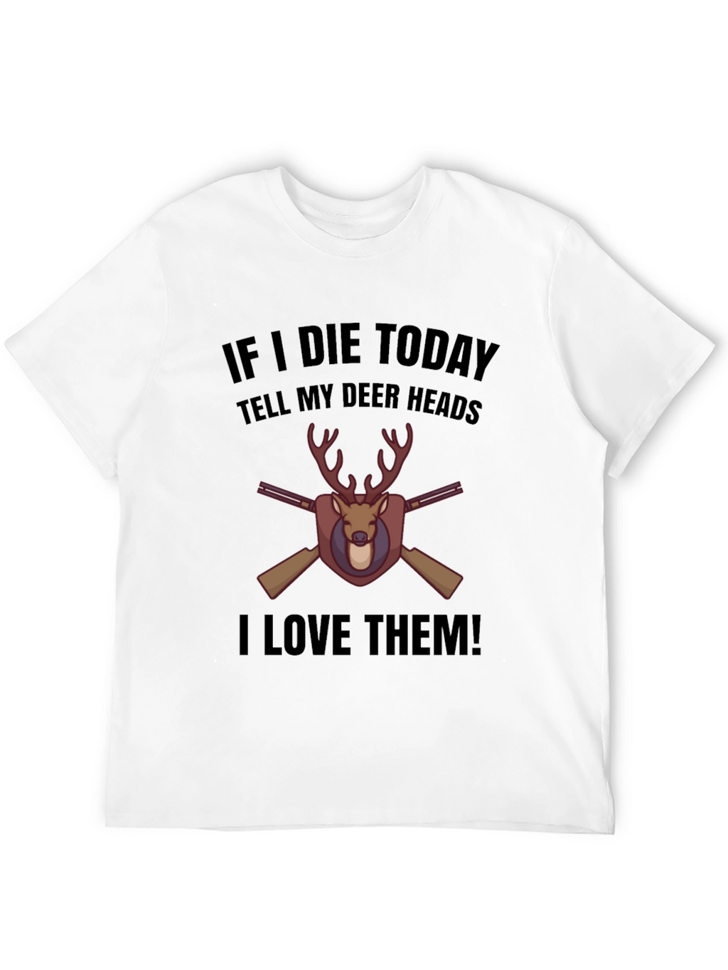 If I Die Today Deer T-Shirt