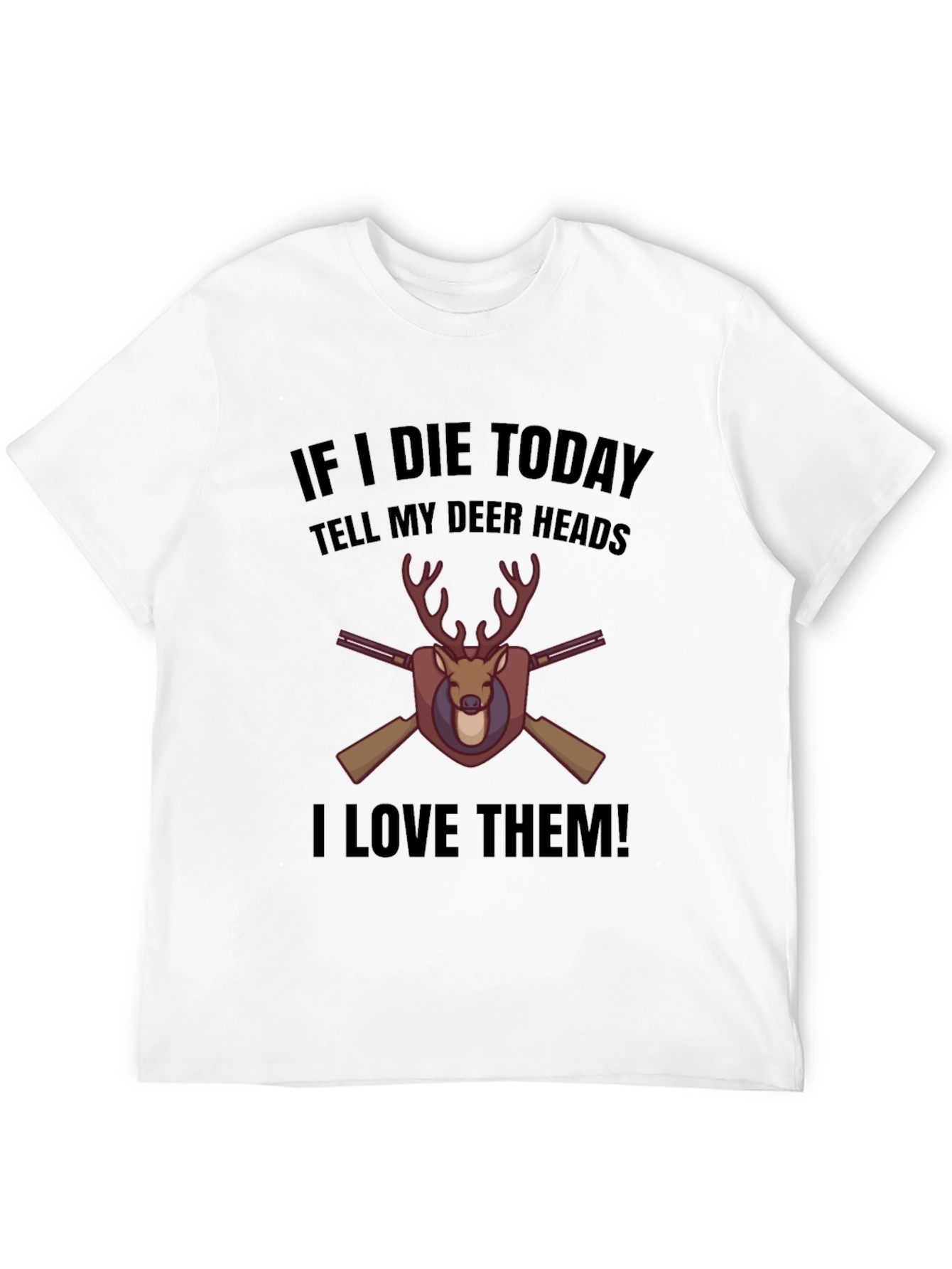 If I Die Today Deer T-Shirt