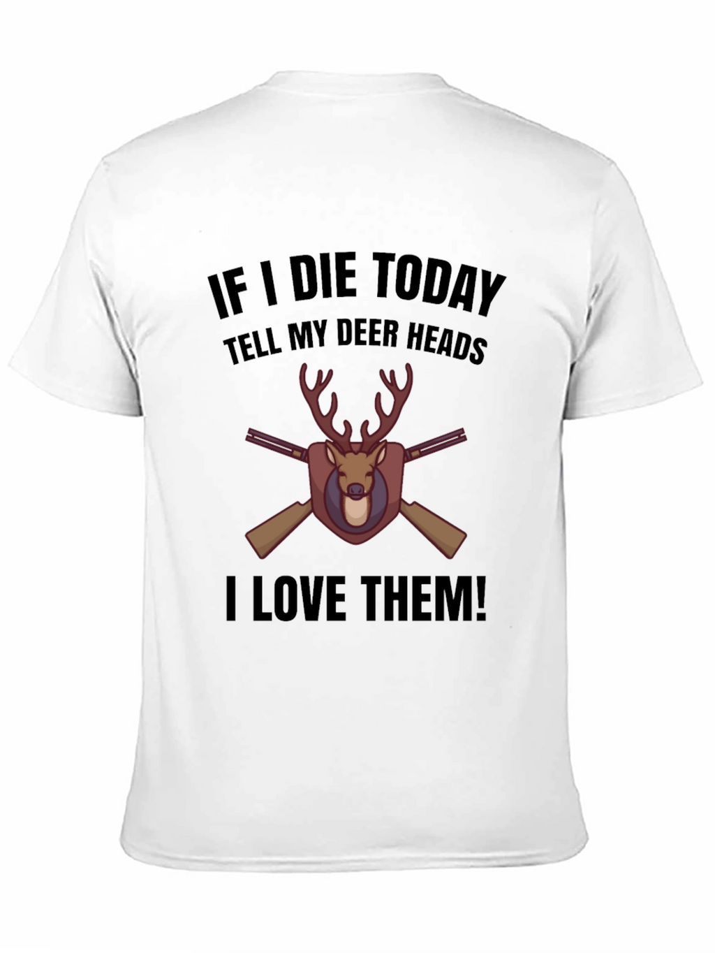 If I Die Today Deer T-Shirt