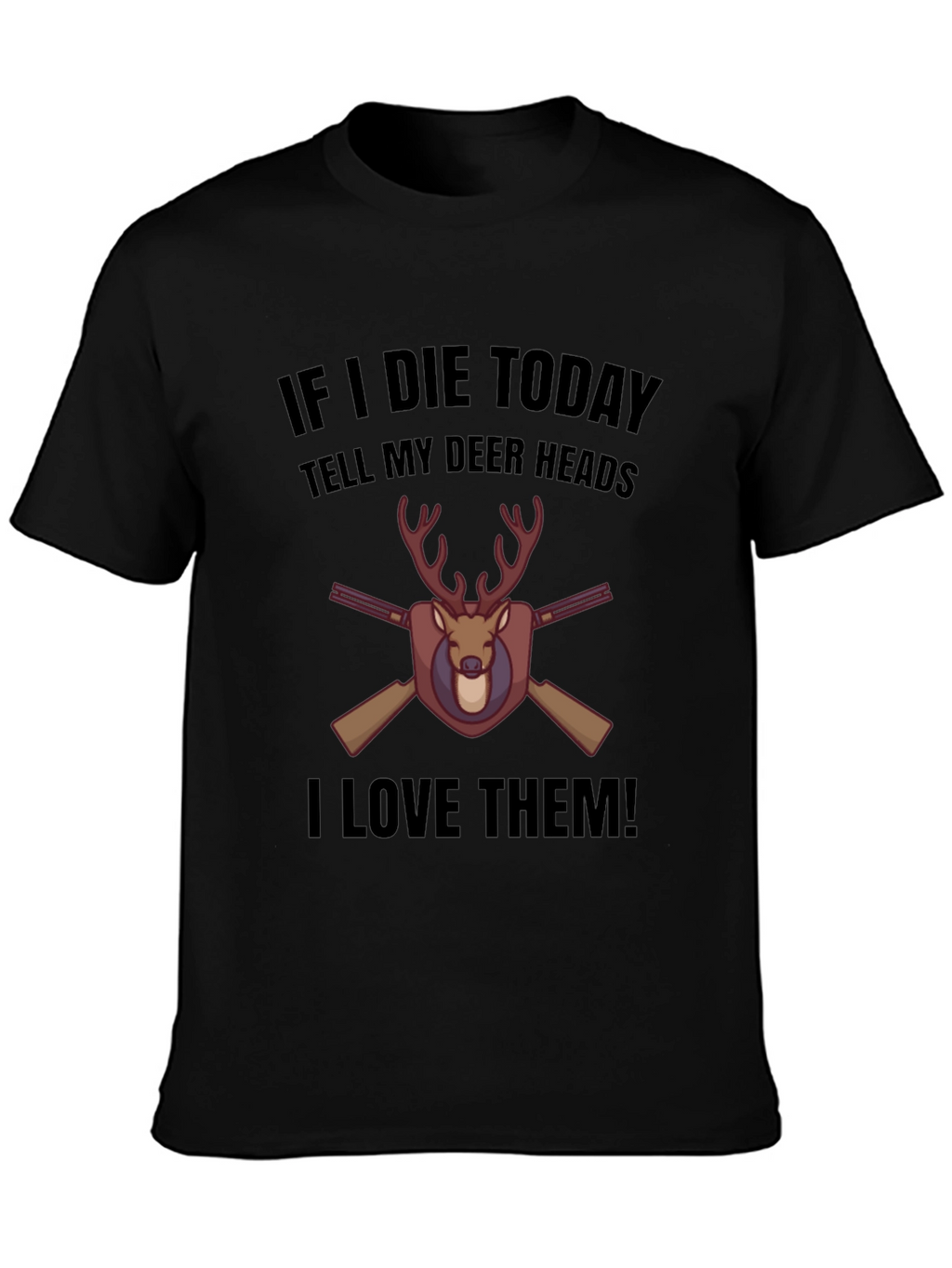 If I Die Today Deer T-Shirt