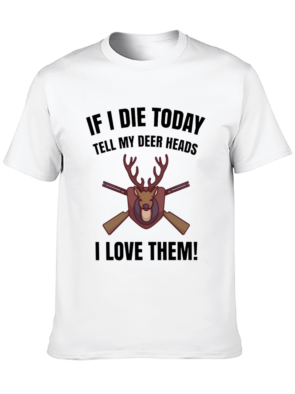 If I Die Today Deer T-Shirt