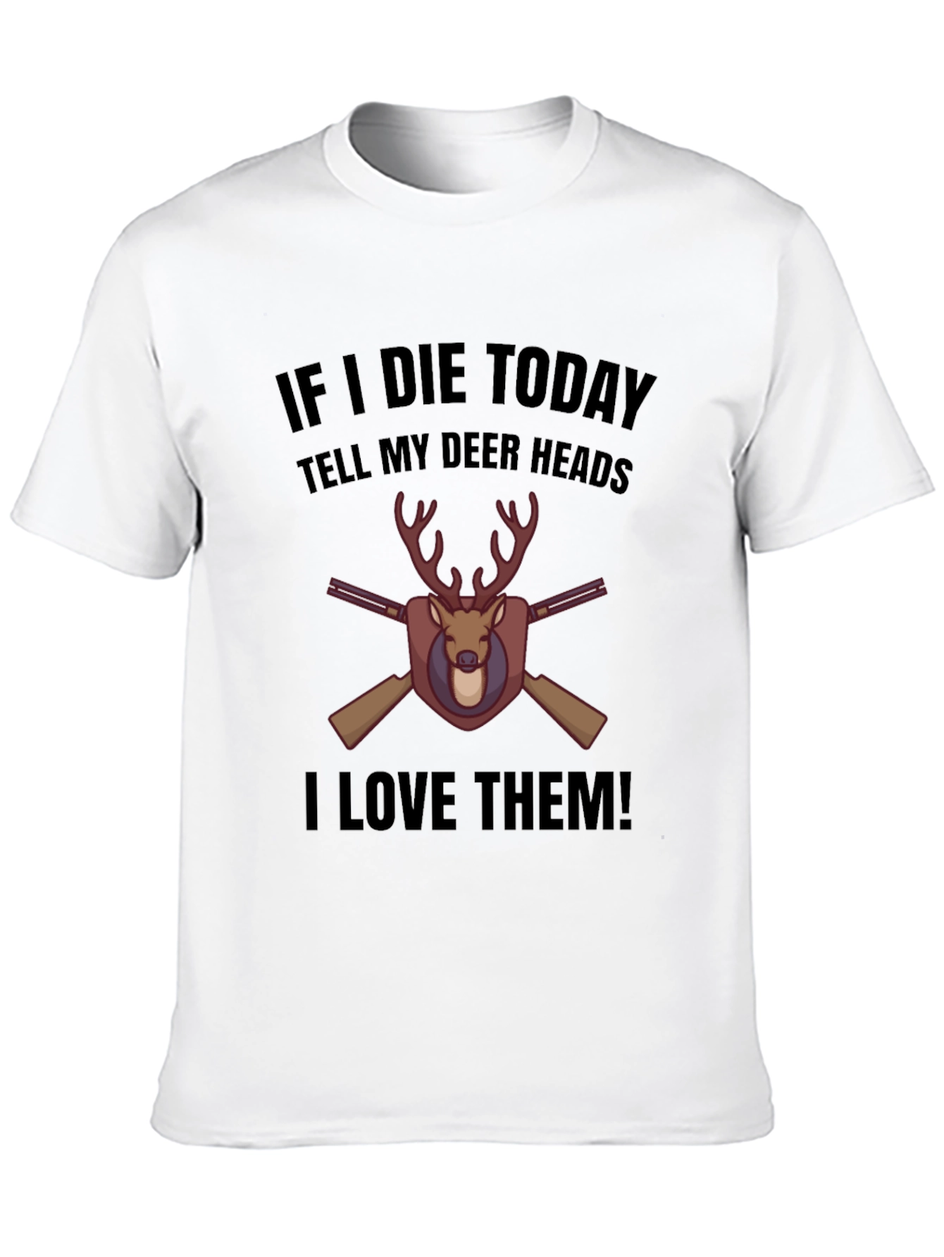 If I Die Today Deer T-Shirt