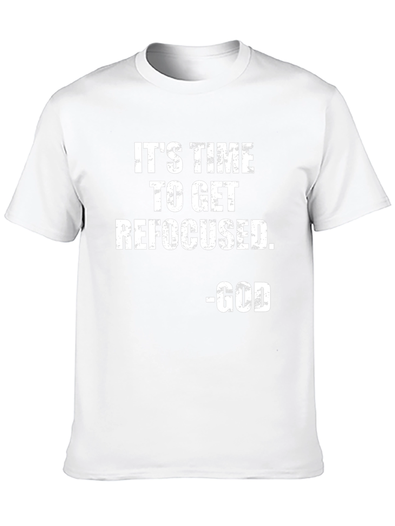Its Time To Get Refocused - God T-Shirt