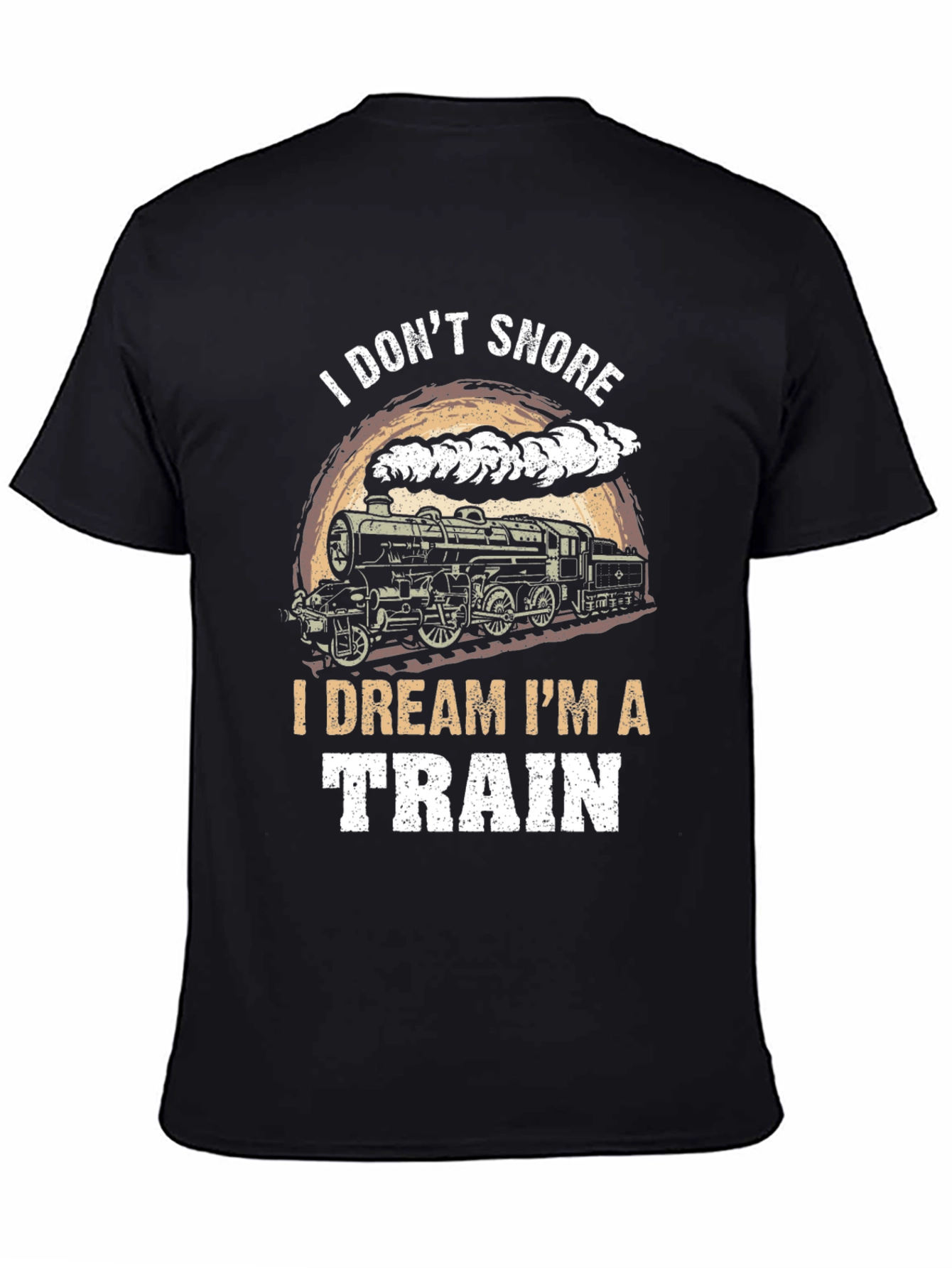 I Dont Snore I Dream Im A Train Graphic T-Shirt