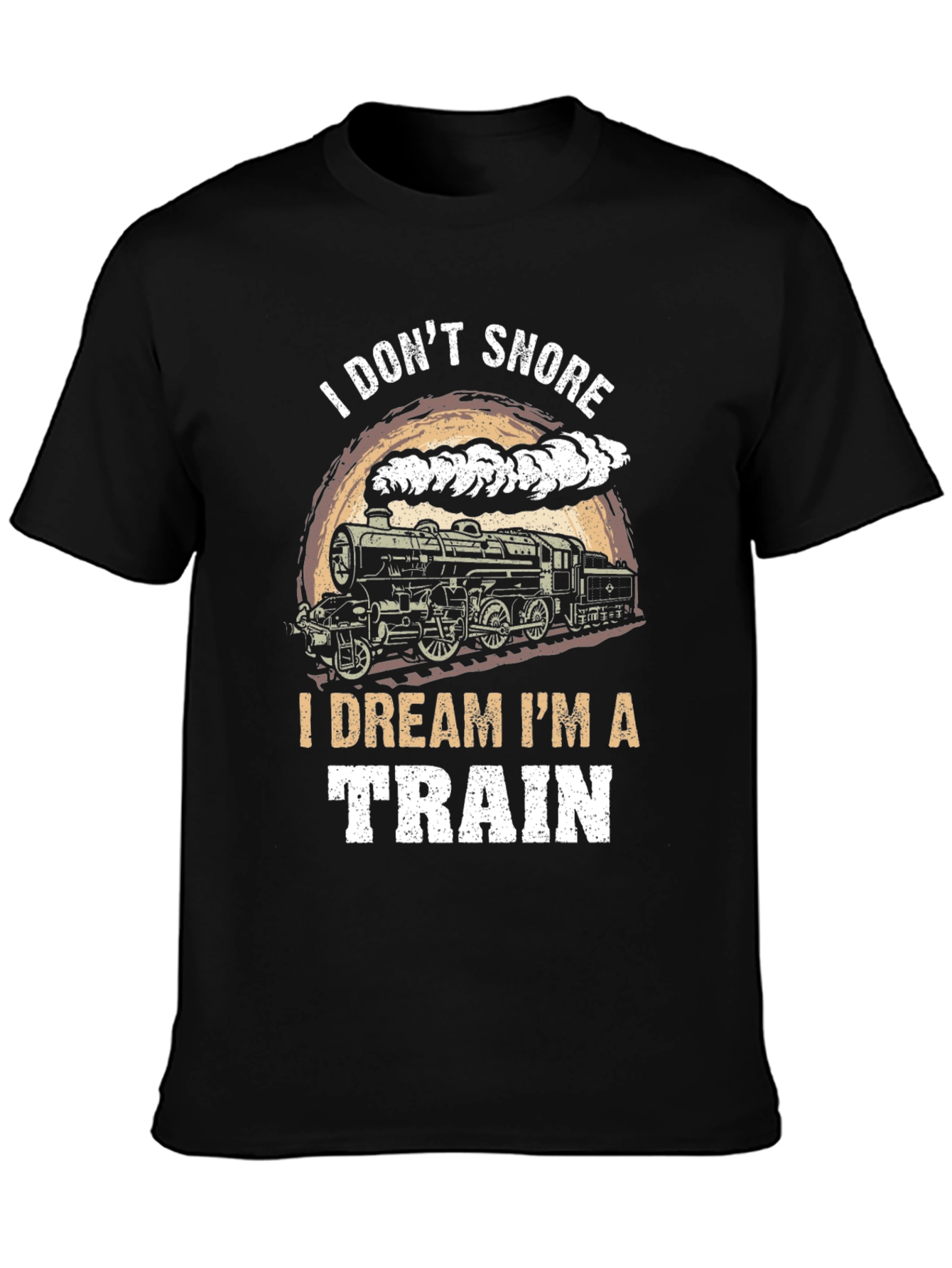I Dont Snore I Dream Im A Train Graphic T-Shirt