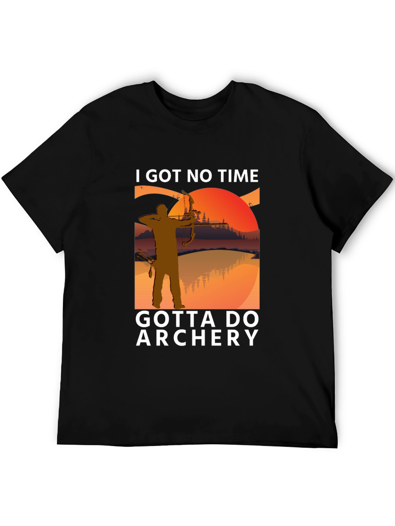 Archery T-Shirt: I Got No Time Gotta Do Archery