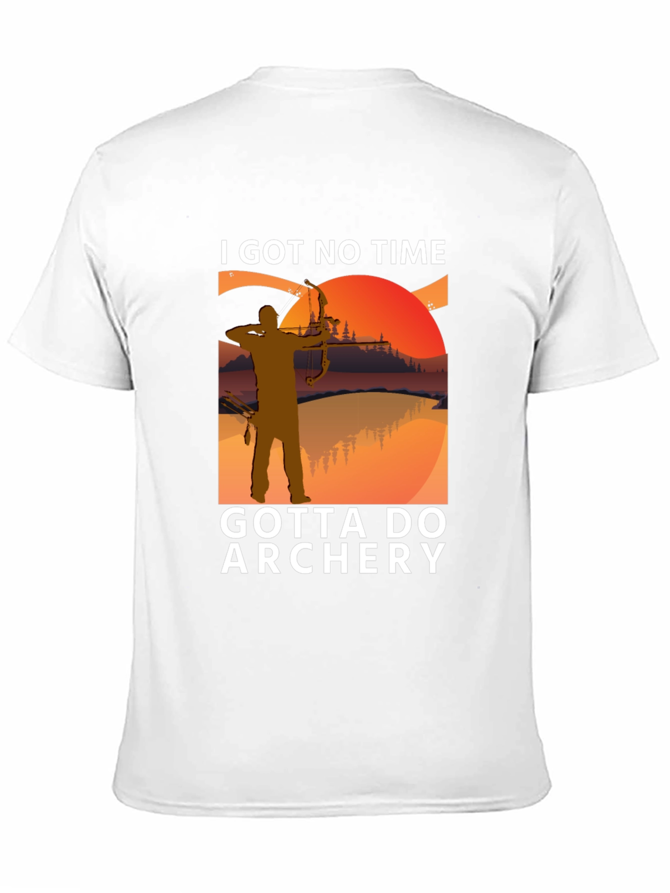 Archery T-Shirt: I Got No Time Gotta Do Archery