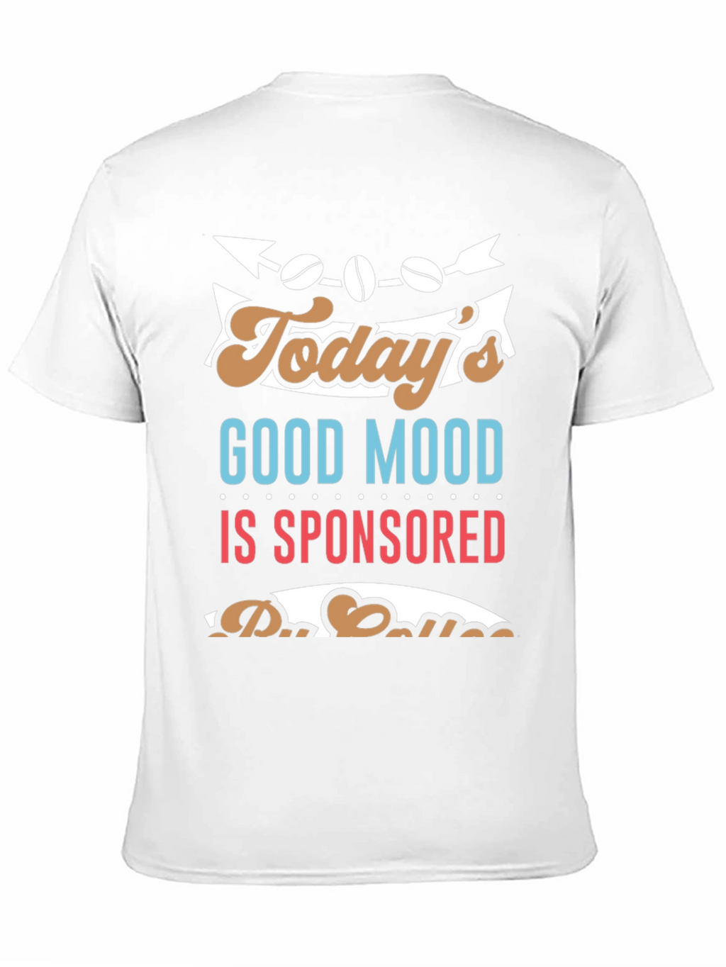 Coffee Sponsored Good Mood T-Shirt