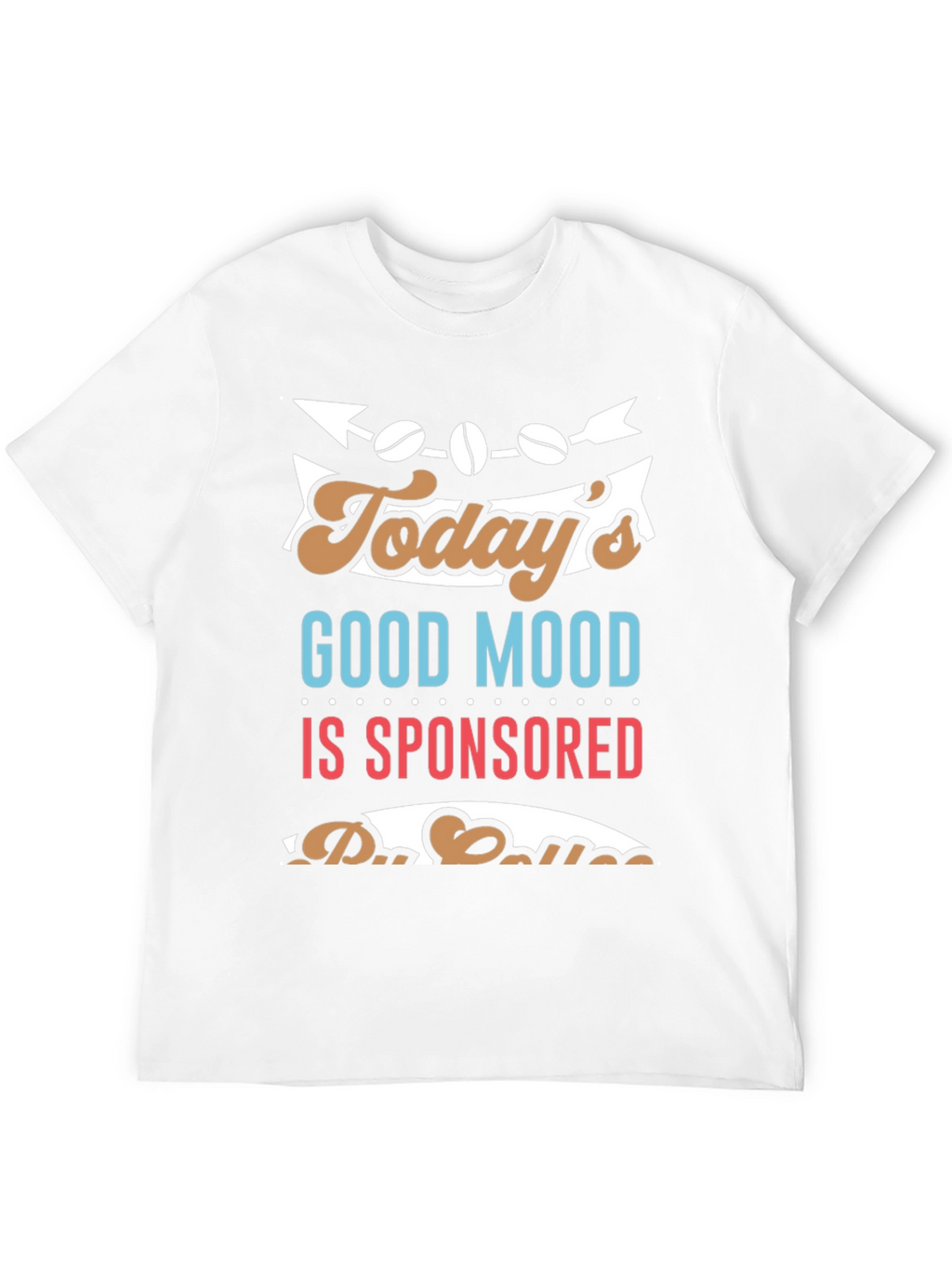 Coffee Sponsored Good Mood T-Shirt