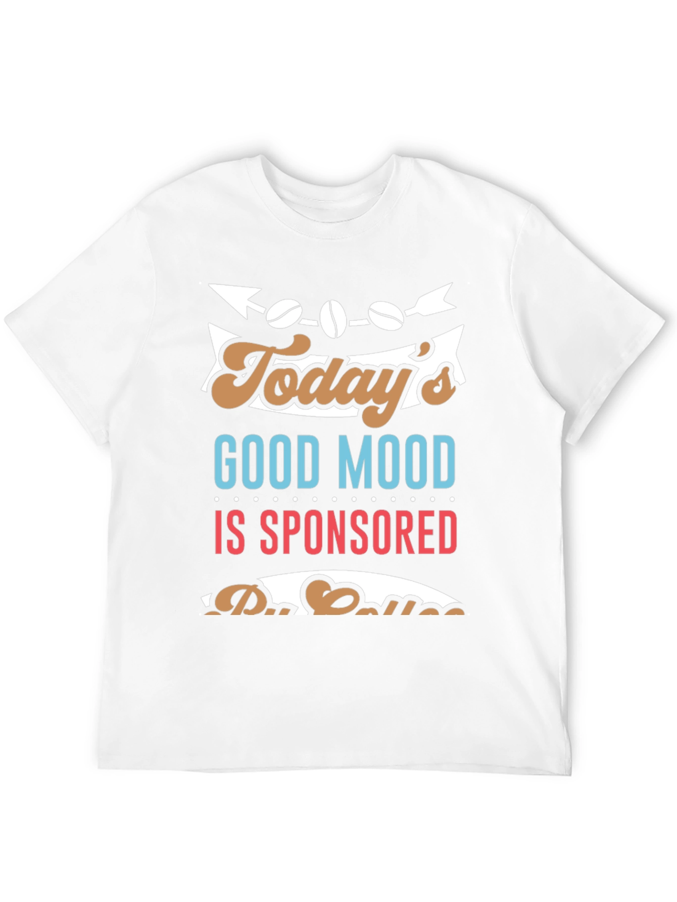 Coffee Sponsored Good Mood T-Shirt