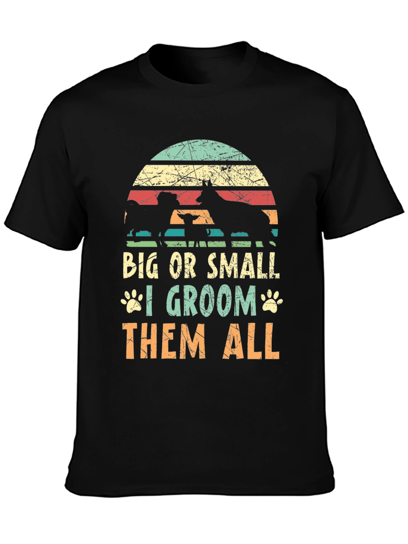 Dog Groomer T-Shirt - Big or Small I Groom Them All!