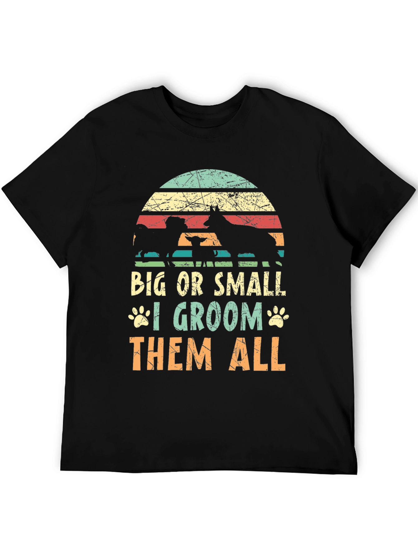 Dog Groomer T-Shirt - Big or Small I Groom Them All!