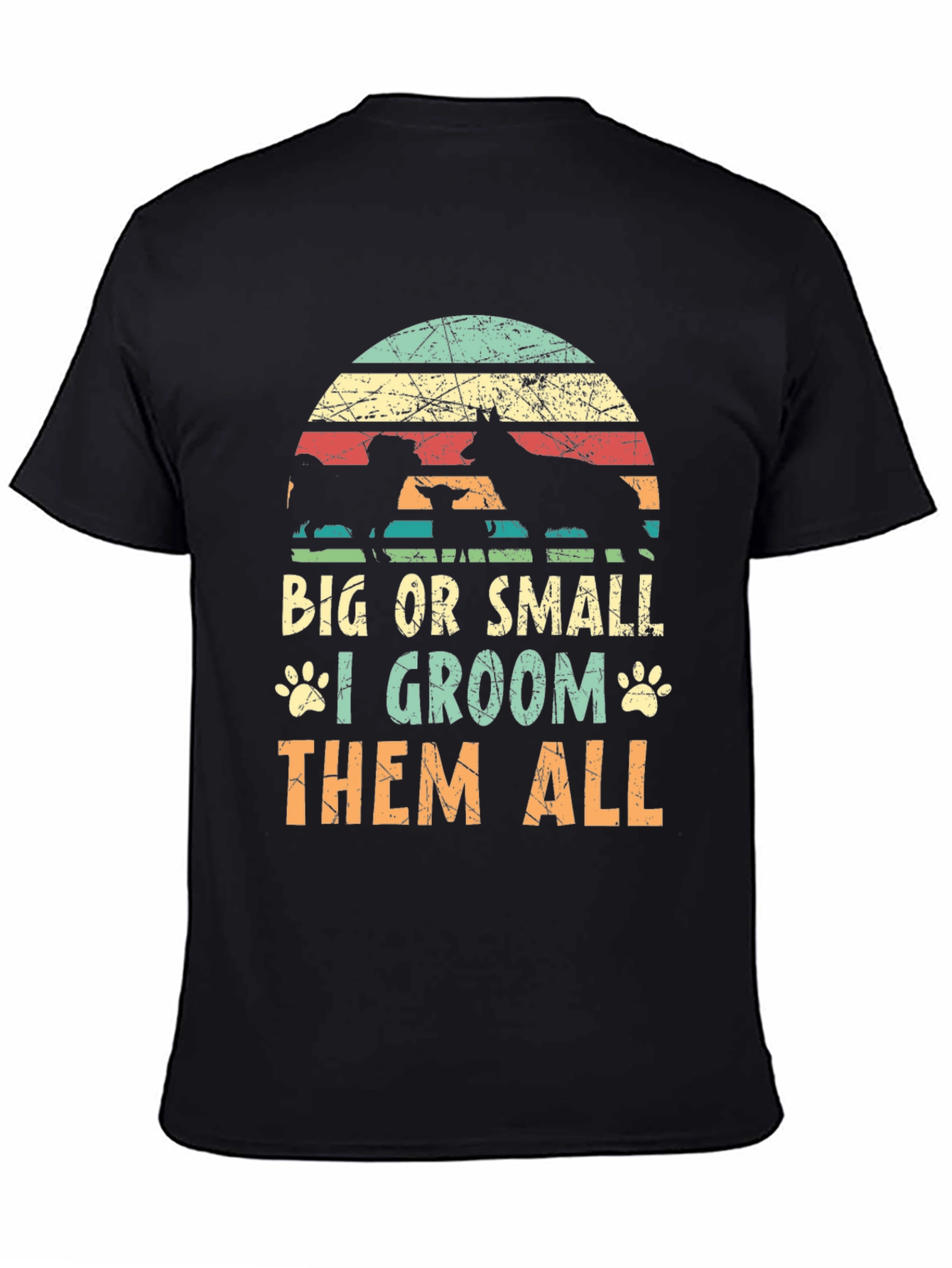 Dog Groomer T-Shirt - Big or Small I Groom Them All!