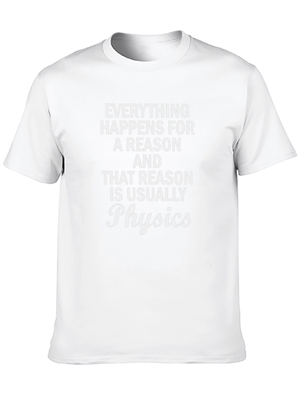 Everything Happens Physics T-Shirt Funny Science Tee