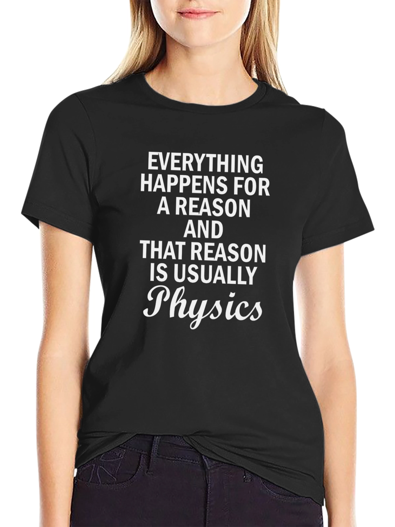 Everything Happens Physics T-Shirt Funny Science Tee