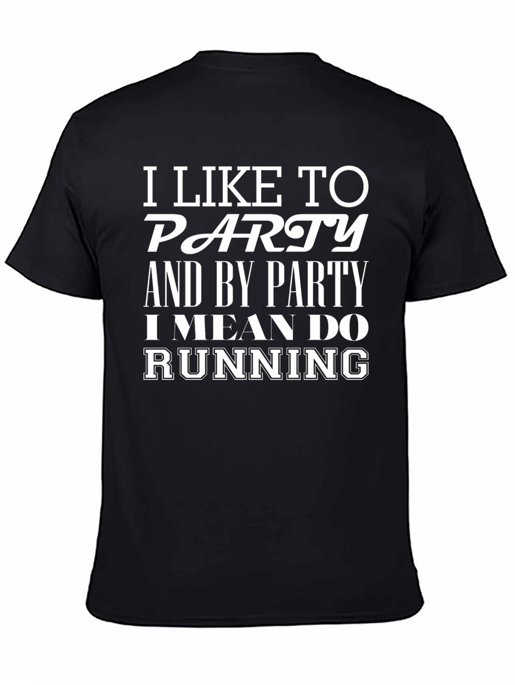 Funny Running T-Shirt: I Like To Party